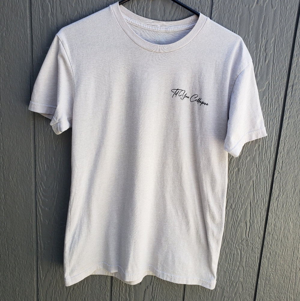 Til You Collapse Tshirt